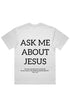 MENS Ask about Jesus. Tee - Verses Culture